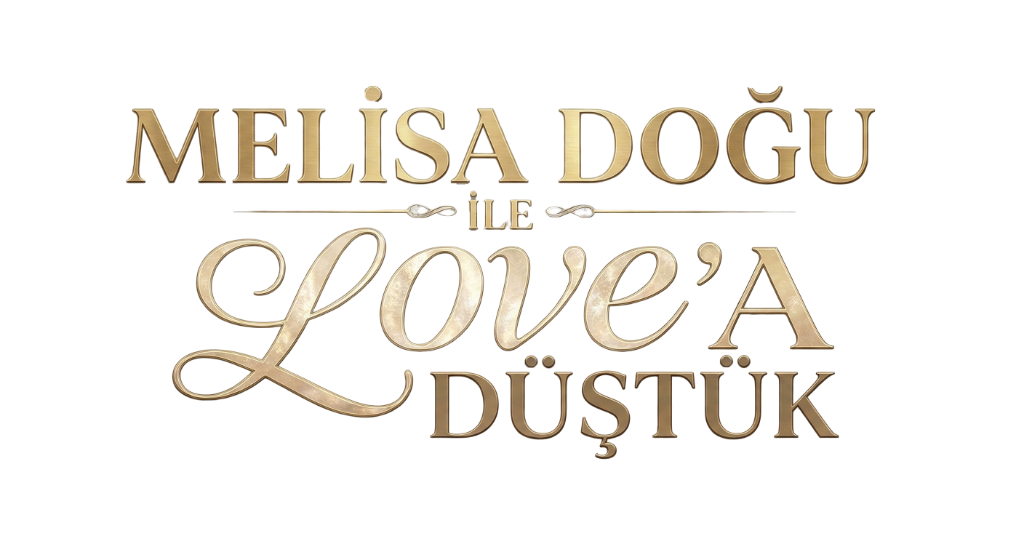 Melisa Doğu ile Love'a Düştük